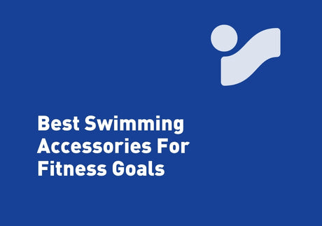 Best Swimming Accessories For Fitness Goals
