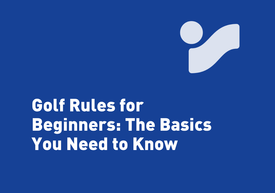Golf Rules for Beginners: The Basics You Need to Know