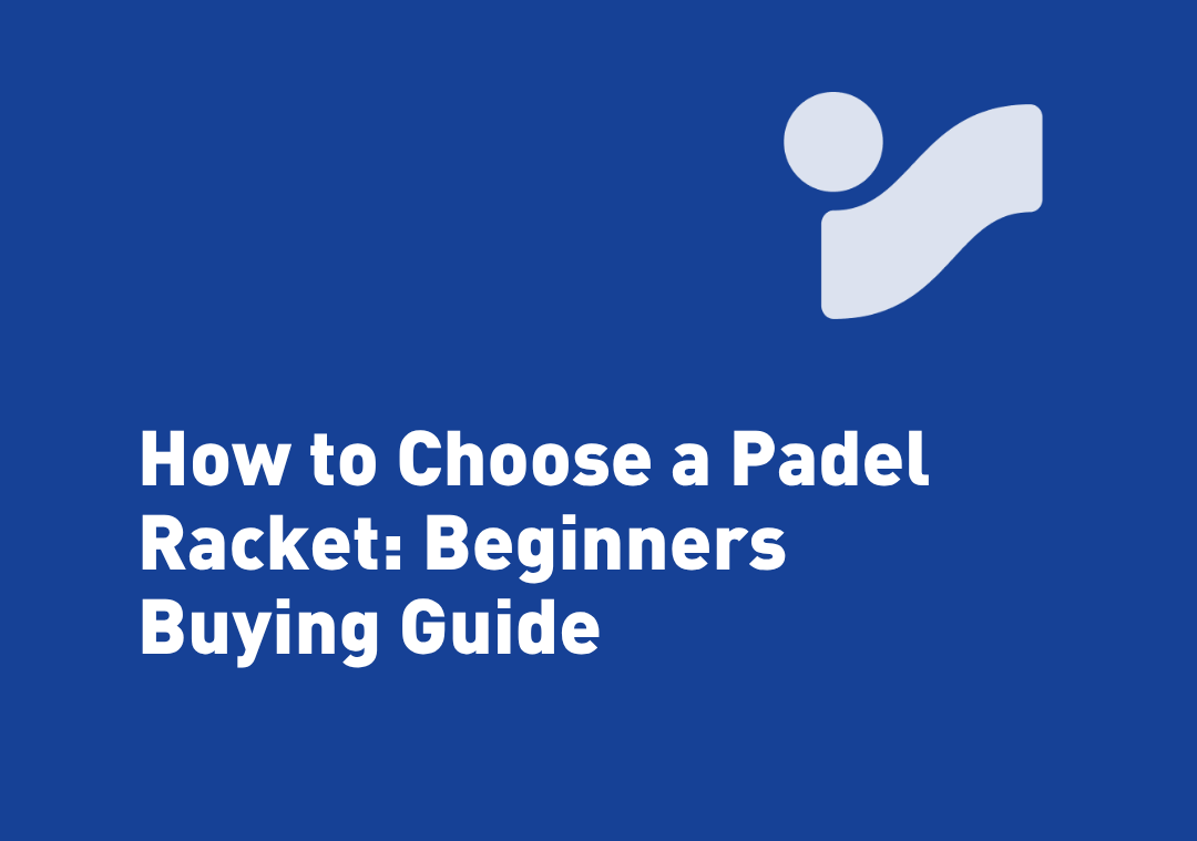 How to Choose a Padel Racket