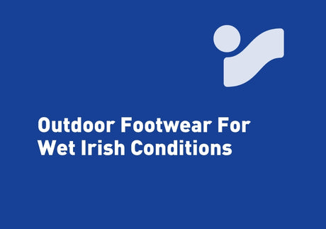 Outdoor Footwear For Wet Irish Conditions