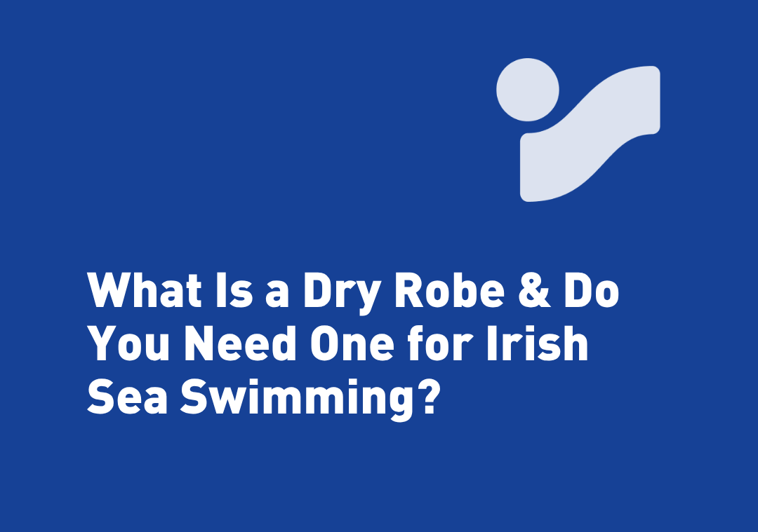 What Is a Dry Robe & Do You Need One for Irish Sea Swimming?