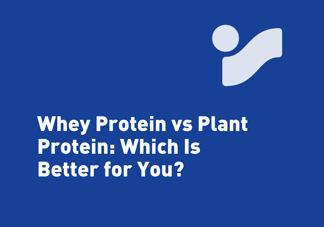 Whey Protein vs Plant Protein: Which Is Better for You?
